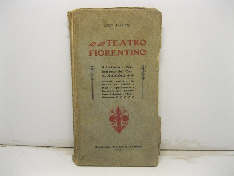Teatro Fiorentino   -    Prefazione del cav. A. Niccol i -  Piccole verità  -  In Panna nel 2000 !  -  Mah !  -  Appigionasi  -  Lo sposalizio -  La fortuna è donna  -  Mobilitazione